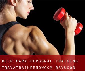 Deer Park Personal Training - TrayATrainerNow.com (Baywood)