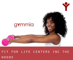 Fit For Life Centers Inc (The Woods)