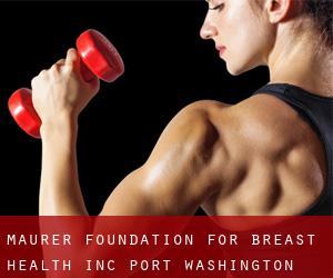 Maurer Foundation For Breast Health Inc (Port Washington)