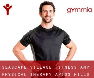 Seascape Village Fitness & Physical Therapy (Aptos Hills)