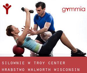 siłownie w Troy Center (Hrabstwo Walworth, Wisconsin)