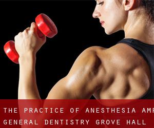 The Practice of Anesthesia & General Dentistry (Grove Hall)