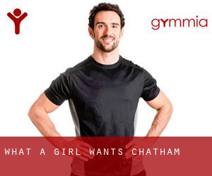 What A Girl Wants (Chatham)